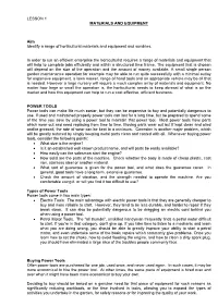 LESSON 1 MATERIALS and EQUIPMENT Aim Identify a Range of Horticultural Materials and Equipment and Sundries. in Order to Run An