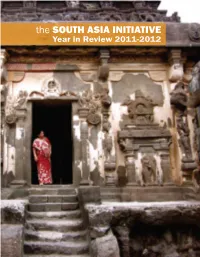 The SOUTH ASIA INITIATIVE Year in Review 2011-2012 TABLE of CONTENTS