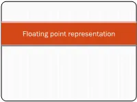 Floating Point Representation (Unsigned) Fixed-Point Representation