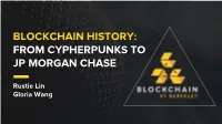 Blockchain History: from Cypherpunks to Jp Morgan Chase