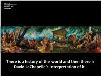 There Is a History of the World and Then There Is David Lachapelle's