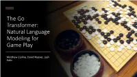 The Go Transformer: Natural Language Modeling for Game Play