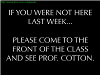 If You Were Not Here Last Week... Please Come to The