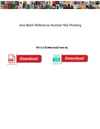 Axis Bank Reference Number Not Working