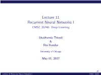 Lecture 11 Recurrent Neural Networks I CMSC 35246: Deep Learning