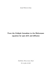 From the Keldysh Formalism to the Boltzmann Equation for Spin Drift and Diﬀusion