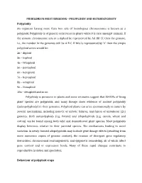 PROBLEMS in FRUIT BREEDING - POLYPLOIDY and HETEROZYGOSITY Polyploidy an Organism Having More Than Two Sets of Homologous Chromosomes Is Known As a Polyploid