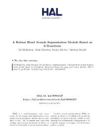 A Robust Heart Sounds Segmentation Module Based on S-Transform Ali Moukadem, Alain Dieterlen, Nicolas Hueber, Christian Brandt