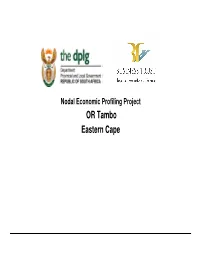OR Tambo Eastern Cape Nodal Economic Profiling Project Business Trust and Dplg, 2007 OR Tambo Context