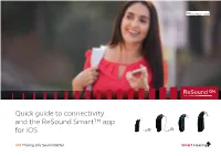 Quick Guide to Connectivity and the Resound Smart™ App for Ios Introduction to Resound Smart Hearing™ Aids