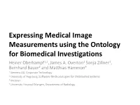 Expressing Medical Image Measurements Using the Ontology for Biomedical Investigations Heiner Oberkampf1,2, James A
