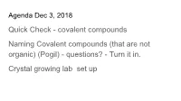 Quick Check - Covalent Compounds Naming Covalent Compounds (That Are Not Organic) (Pogil) - Questions? - Turn It In