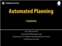 Jonas Kvarnström Automated Planning Group Department of Computer and Information Science Linköping University