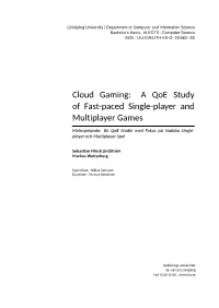 Cloud Gaming: a Qoe Study of Fast-Paced Single-Player and Multiplayer Games Molnspelande: En Qoe Studie Med Fokus På Snabba Single- Player Och Multiplayer Spel