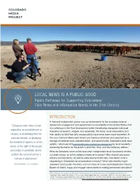LOCAL NEWS IS a PUBLIC GOOD Public Pathways for Supporting Coloradans’ Civic News and Information Needs in the 21St Century
