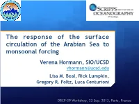 The Response of the Surface Circulation of the Arabian Sea to Monsoonal Forcing Verena Hormann, SIO/UCSD Vhormann@Ucsd.Edu Lisa M
