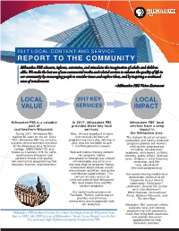 2017 LOCAL CONTENT and SERVICE REPORT to the COMMUNITY Milwaukee PBS Educates, Informs, Entertains, and Stimulates the Imagination of Adults and Children Alike