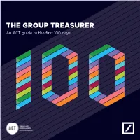 THE GROUP TREASURER an ACT Guide to the First 100 Days in Hindsight, What Do You Wish You Had Known in Your First 100 Days As a Senior Treasury Leader?