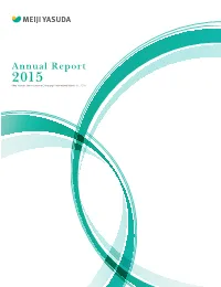 Annual Report 2015 2015 Meiji Yasuda Life Insurance Company, Year Ended March 31, 2015