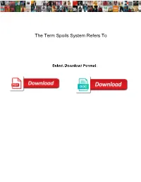 The Term Spoils System Refers To