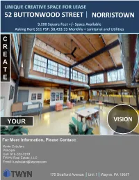 52 BUTTONWOOD STREET NORRISTOWN 9,200 Square Feet +/- Space Available Asking Rent $11 PSF: $8,433.33 Monthly + Janitorial and Utilities C R E a T E
