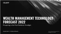 WEALTH MANAGEMENT TECHNOLOGY FORECAST 2022 Prospering in the Post-Pandemic Paradigm