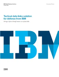 Tactical Data Links Solution for Defense from IBM Stronger Defense Through Smarter Use of Data Links 2 Tactical Data Links Solution for Defense from IBM