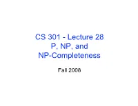 CS 301 - Lecture 28 P, NP, and NP-Completeness