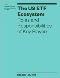 The US ETF Ecosystem Roles and Responsibilities of Key Players Contents 03 Executive Summary