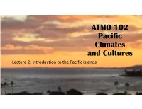 Lecture 2: Introduction to the Pacific Islands General Island Locations