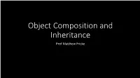 Object Composition and Inheritance Prof Matthew Fricke