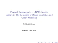 Physical Oceanography - UNAM, Mexico Lecture 2: the Equations of Ocean Circulation and Ocean Modelling