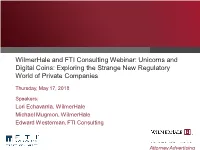 Wilmerhale and FTI Consulting Webinar: Unicorns and Digital Coins: Exploring the Strange New Regulatory World of Private Companies