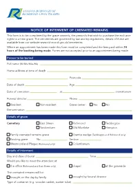 NOTICE of INTERMENT of CREMATED REMAINS This Form Is to Be Completed by the Grave Owner/S, the Person/S That Wish to Purchase the Exclusive Rights to a New Grave