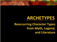 ARCHETYPES Reoccurring Character Types from Myth, Legend, and Literature Why Do We Need Stories?