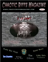 Chaotic Riffs Magazine Is Owned, Created and Published By: Questions Or Comments: Vortexual Dreams Production, Inc