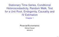 Stationary Time Series, Conditional Heteroscedasticity, Random Walk, Test for a Unit Root, Endogenity, Causality and IV Estimation Chapter 1