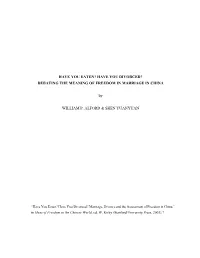 HAVE YOU EATEN? HAVE YOU DIVORCED? DEBATING the MEANING of FREEDOM in MARRIAGE in CHINA by WILLIAM P. ALFORD & SHEN YUANYUAN