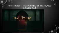 UNIT 40 a QUIET PLACE and Haunting of Hill House Power Point