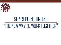 Sharepoint Online “The New Way to Work Together" Agenda