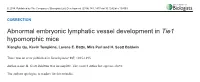 Abnormal Embryonic Lymphatic Vessel Development in Tie1 Hypomorphic Mice Xianghu Qu, Kevin Tompkins, Lorene E
