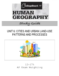 Unit 6: Cities and Urban Land-Use Patterns and Processes