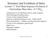 Horizontal Branch – Helium Core-Burning Main Sequence • Ascent of the Asymptotic Giant Branch • Mass Loss • Planetary Nebulae • White Dwarfs