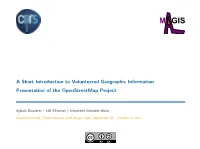 0.85A Short Introduction to Volunteered Geographic Information [0.1Cm]Presentation of the Openstreetmap Project