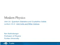 Modern Physics Unit 10: Quantum Statistics and Crystalline Solids Lecture 10.2: Unit Cells and Miller Indices