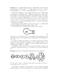 Definition 1. a Manifold with Boundary Is a (Hausdorff, Second Countable) Topological Space X Such That ∀X ∈ X There Exists