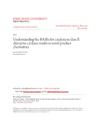 Understanding the Bases for Catalysis in Class II Diterpene Cyclases Results in Novel Product Chemistries Kevin Charles Potter Iowa State University