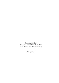 Emotions in Play: on the Constitution of Emotion in Solitary Computer Game Play Olli Tapio Leino