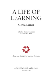 A Life of Learning by Gerda Lerner 1-21 the Charles Homer Haskins Lecture