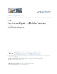 Combinatorial Species and Labelled Structures Brent Yorgey University of Pennsylvania, Byorgey@Gmail.Com